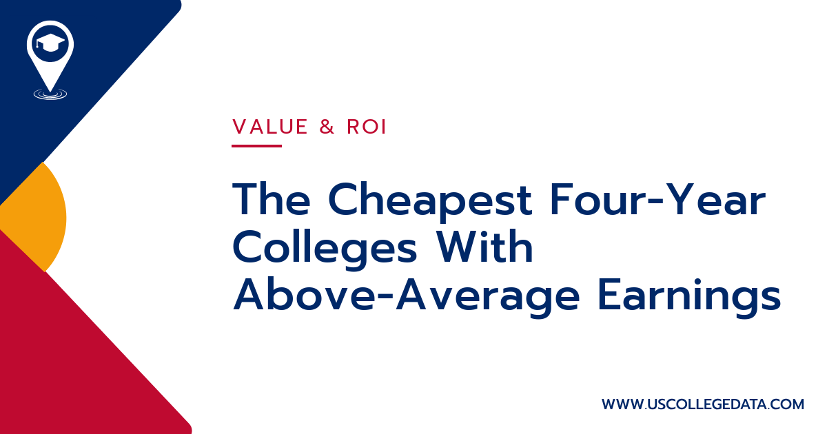 The Cheapest Four-Year Colleges With Above-Average Earnings