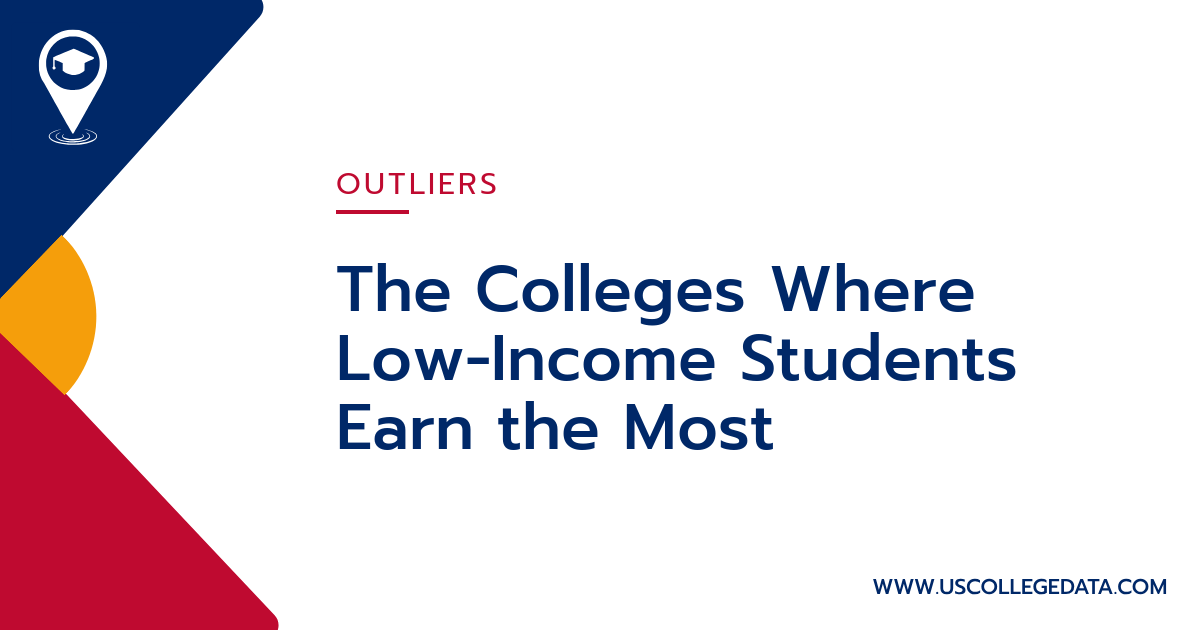 The Colleges Where Low-Income Students Earn the Most