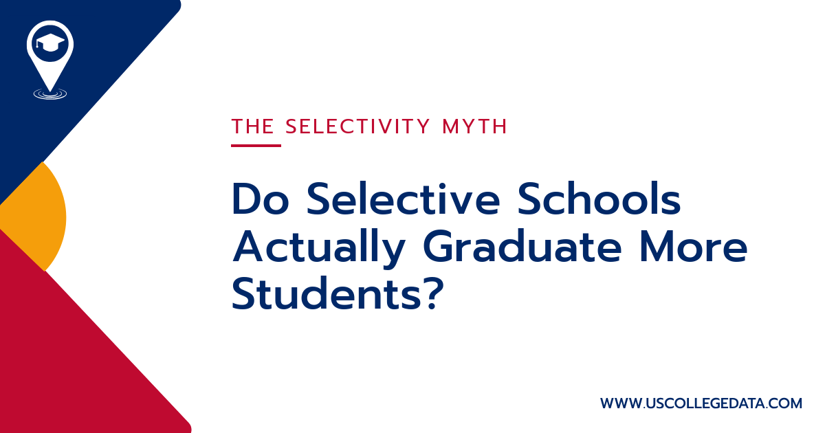 Do Selective Schools Actually Graduate More Students?