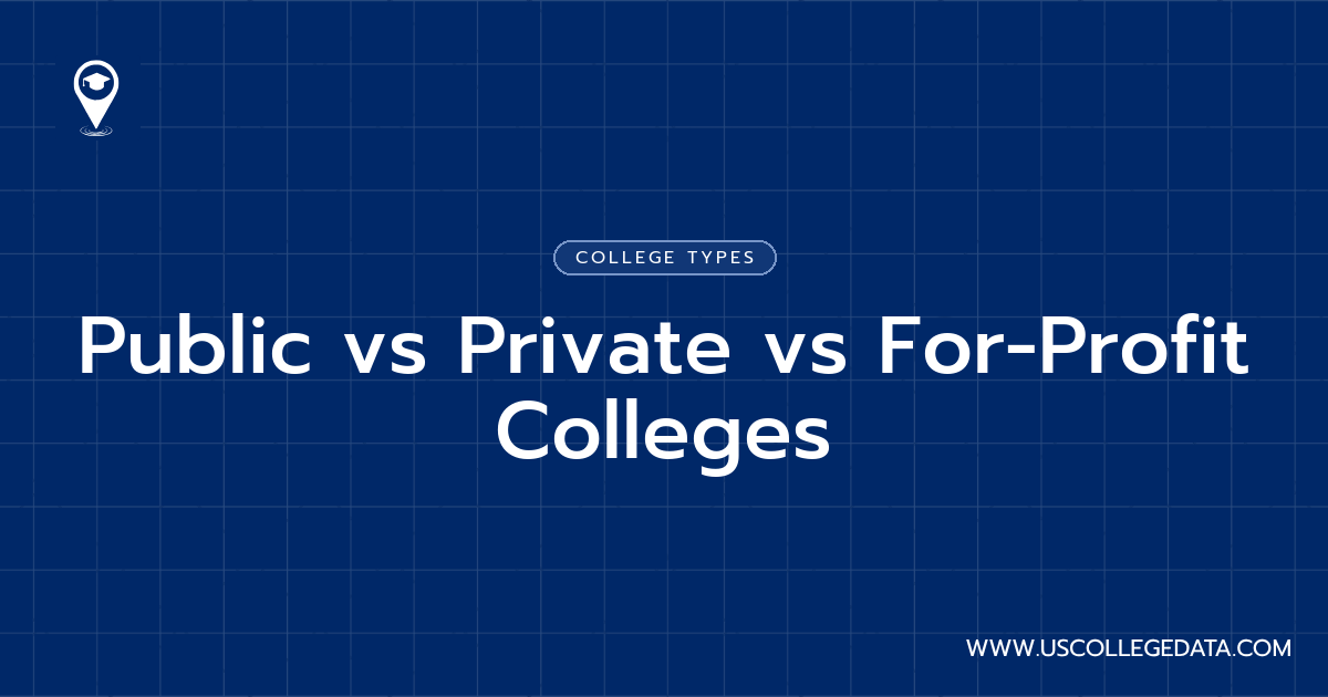 Public vs Private vs For-Profit Colleges